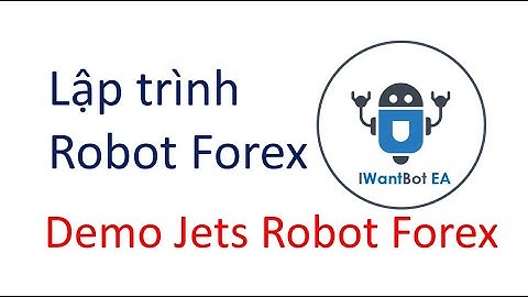 Hướng dẫn lập trình Robot Forex | Tập 3: Demo Jets EA Robot Forex