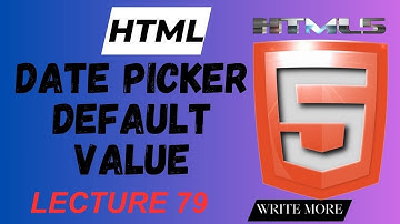 HTML 5 | HTML Lecture 79 | HTML Date Picker Default Value