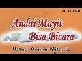 Andai Mayit Bisa Bicara - Ust. Oemar Mita, Lc : Kajian AL-HUJJAH