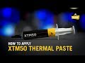 How To Apply XTM50 High Performance Thermal Paste