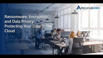 Webinar: Ransomware, Encryption, and Data Privacy: Protecting Your Data in the Cloud
