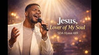 Jesus, Lover of My Soul 🙏 SDA Hymn 489