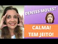 4 RAZÕES PARA OS DENTES FICAREM MOLES: SAIBA O QUE FAZER - DRA. MELISSA LUCENA