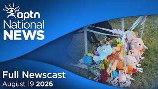 APTN National News: August 19, 2026 – Remains of baby boy honoured, Chair rejects federal request