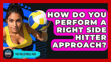 How Do You Perform A Right Side Hitter Approach? - The Volleyball Hub