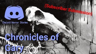 Discord Horror Stories - The Chronicles Of Gary