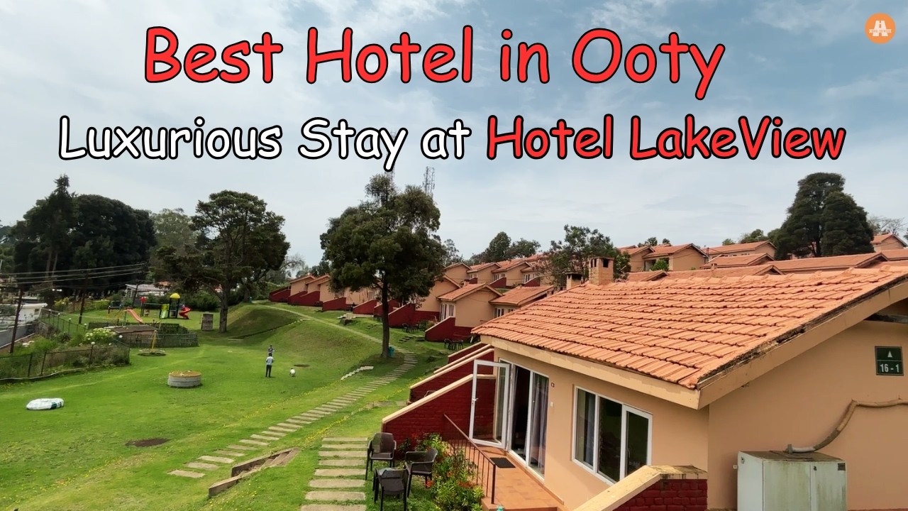 Hotel LakeView Ooty | Villa Stay | Best Resort in Ooty for family