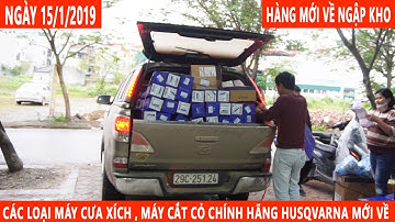 Các Loại Máy Cưa Xích Máy Cắt Cỏ HUSQVARNA Chính Hãng Về Ồ ẠT Kho BÌNH SƠN Ngày 15/1