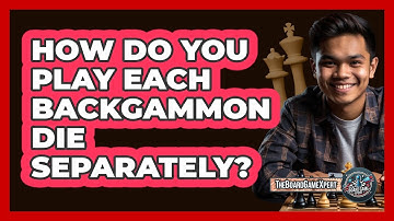 How Do You Play Each Backgammon Die Separately?