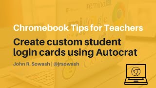 Help your students log in faster! Create custom student login cards using autocrat (with templates!)