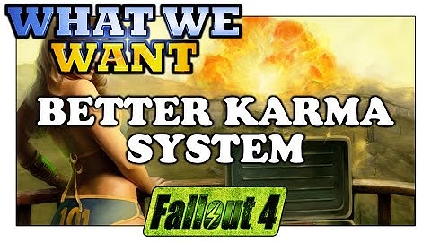FALLOUT 4 What We Want - Better Karma System