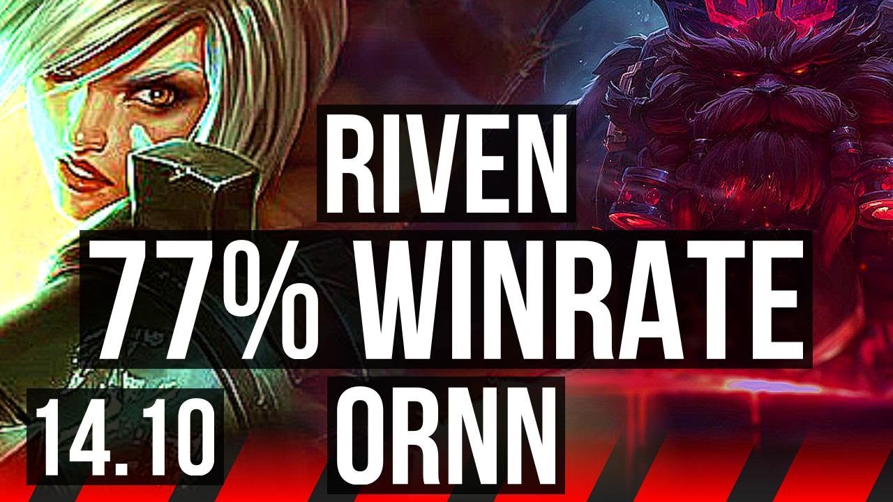 Ornn Vs Riven RIVEN vs ORNN (TOP) | 77% winrate, 6 solo kills | EUW Master | 14.10 ...
