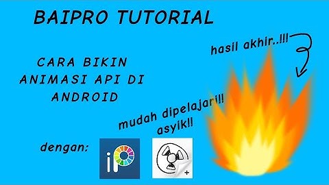 Tutorial Membuat Animasi Api (Remake video sebelumnya) - BAIPRO TUTORIALS!