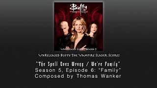 Unreleased Buffy Scores: "The Spell Goes Wrong / We're Family" (Season 5, Episode 6)