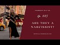 285: Are they a narcissist?