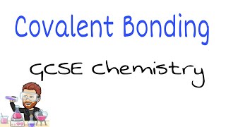 Covalent Bonding Explained | Ultimate GCSE Chemistry Guide