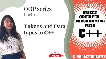 Tokens and Data types in C++ (Reference book- OOP with C++ by E Balagurusamy)
