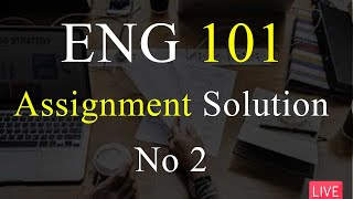 ENG101 | Assignment Solution No 2 | Spring 2022 | 100% Correct Solution | VU Mentor #eng101