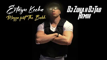 Massa x The Bakh - Ertayu Kech [Dj Zuxa x Dj Tab Remix]