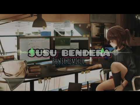 PYTER REMIXER!!! Susu Bendera, Full bass 2021