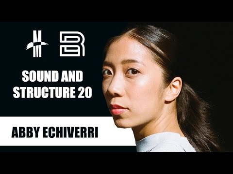 SOUND AND STRUCTURE 20: ABBY ECHIVERRI