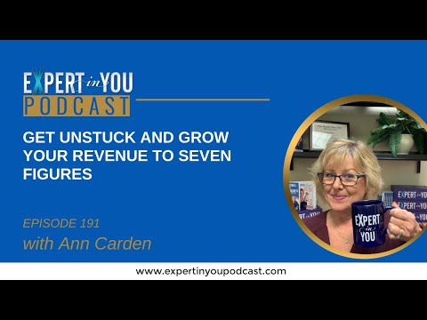Episode 191: Get Unstuck and Grow Your Revenue to Seven Figures