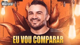 Video thumbnail of "JUNIOR VIANNA - EU VOU COMPARAR"