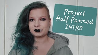 Project Half Panned | INTRO