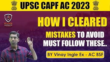 How I cleared CAPF AC Exam ? You must Follow These Things & Avoid These Mistakes Vinay Ingle Ex- AC