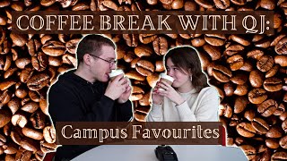 Coffee Break with QJ: Campus Favourites