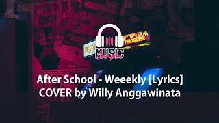 After School - Weeekly [Lyrics] Cover By Willy Anggawinata