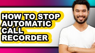 How to Stop Automatic Call Recorder - Step by Step screenshot 4