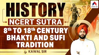Bhakti and Sufi Tradition | History NCERT Sutra | Indian History | Medieval India | Nirnay IAS