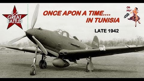 Once Apon A Time in Tunisia 1942 IL-2 Great Battles 4K UHD
