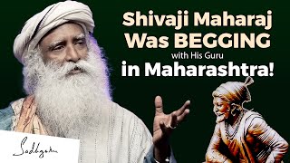 SHOCKING | Why Shivaji Maharaj Was BEGGING in Maharashtra? | Sadhguru