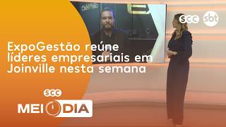 ExpoGestão reúne líderes empresariais em Joinville nesta semana | Cotidiano | SCC Meio-Dia