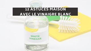 12 Astuces Avec Le Vinaigre Blanc