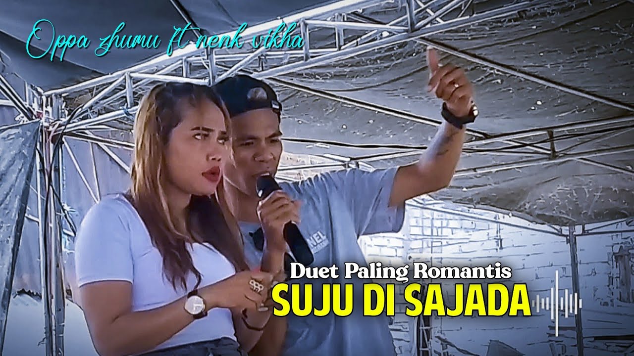 📌Duet Romantis Terbaru (SUJU DI SAJADA) Oppa Zhumu Ft Nenk Vikha | Bikin Baper Penonton