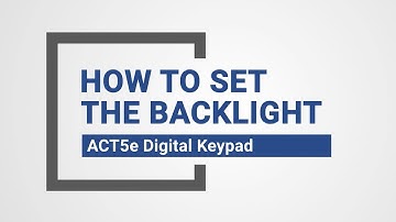 How To Set The Backlight On An ACT 5 Digital Keypad