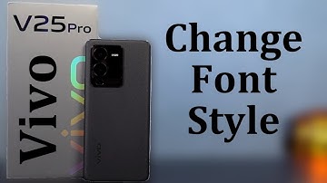 How to Change Font Style on Vivo V25 Pro