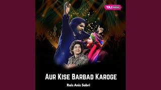 Aur Kise Barbad Karoge
