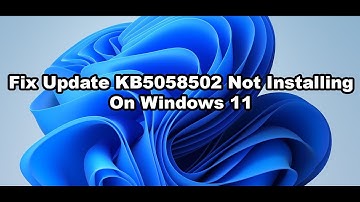 Fix Update KB5058502 Not Installing On Windows 11 Version 23H2/22H2