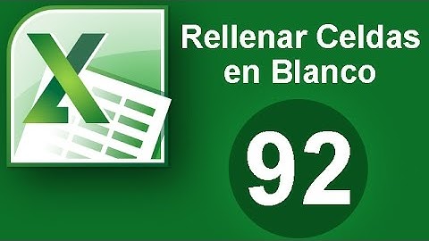 Tutorial Excel (Cap. 92) Rellenar Celdas en Blanco