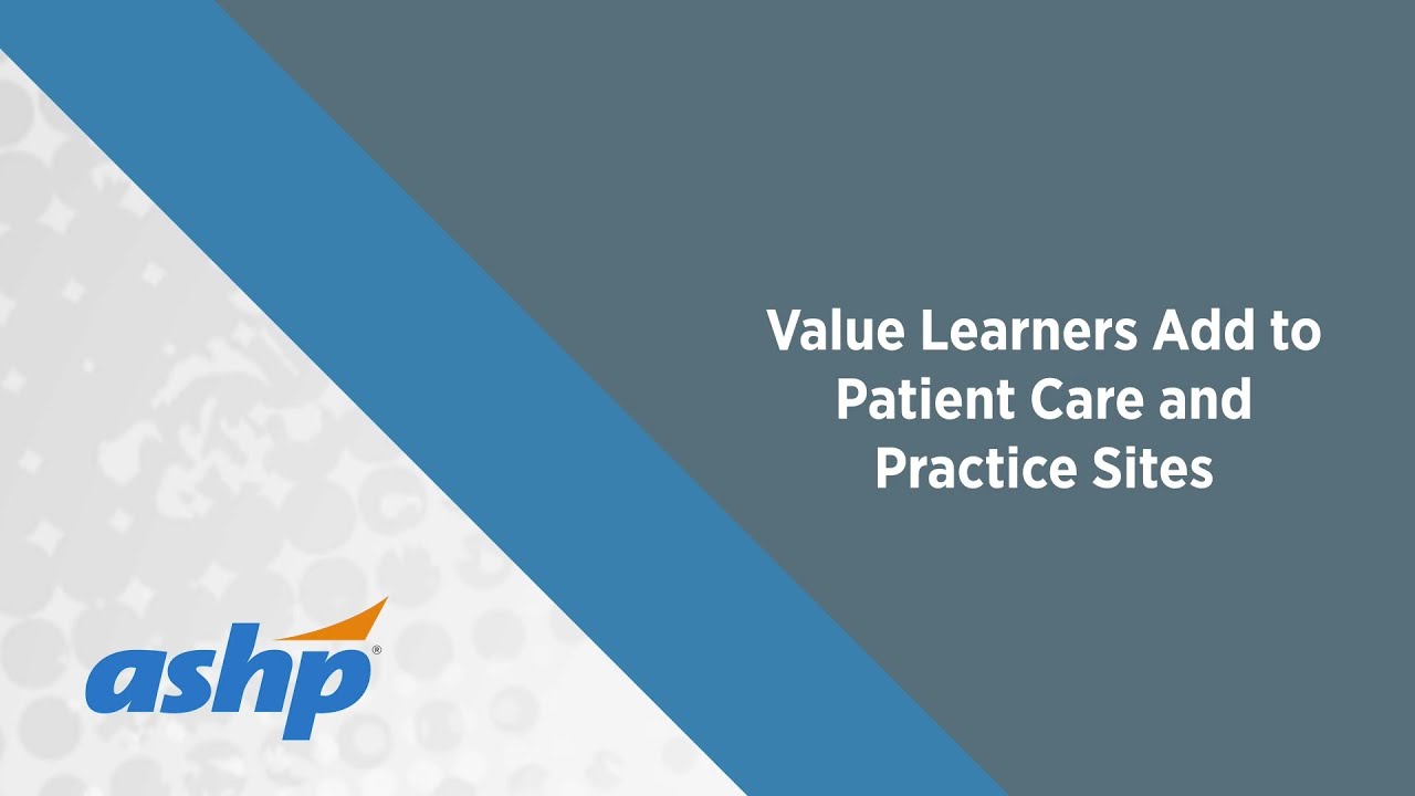 ASHP Value of Precepting Series – Learners as Pharmacy Extenders
