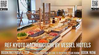 Ref Kyoto Hachijoguchi By Vessel Hotels