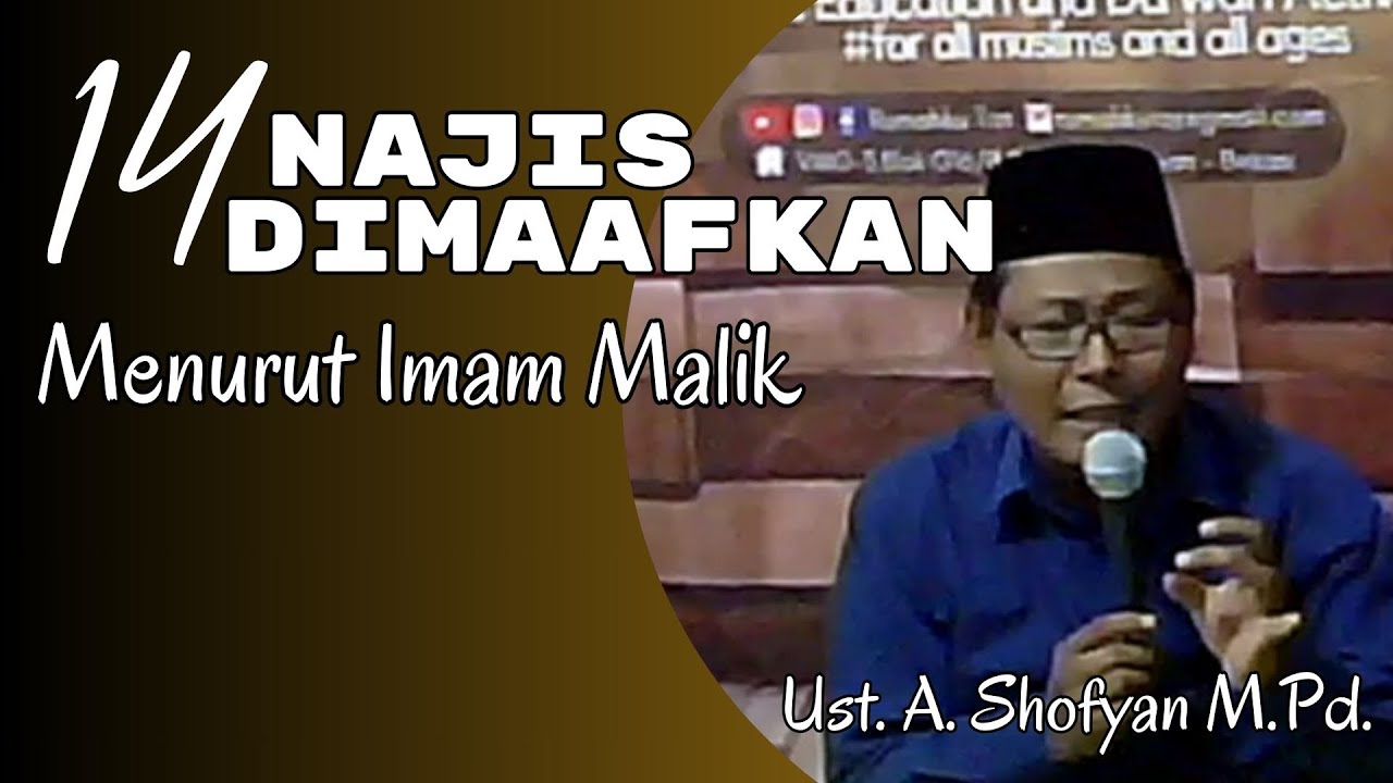 14 Najis yang dimaafkan Menurut Imam Malik : Ust. A. Shofyan M.Pd.