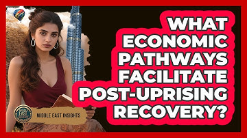 What Economic Pathways Facilitate Post-Uprising Recovery?