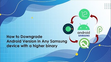 [PART 1] How to Downgrade Android Version in Any Samsung device with a higher binary
