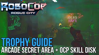 Robocop: Rogue City - Arcade Secret Area & OCP Skill Disk Location Trophy Guide