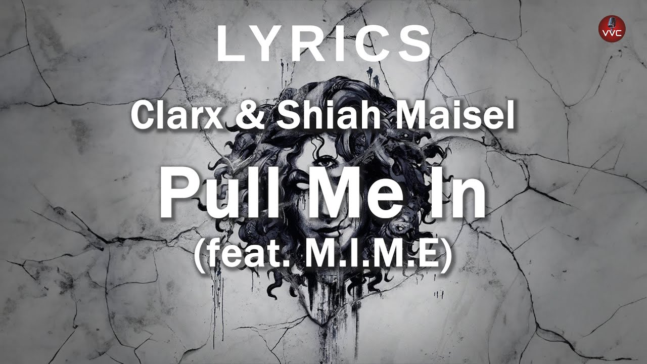 Clarx & Shiah Maisel - Pull Me In (feat. M.I.M.E) (Lyrics) - YouTube